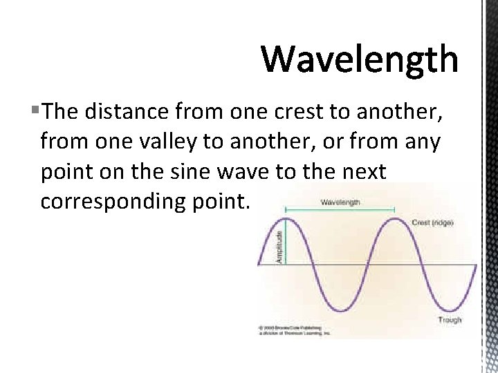 §The distance from one crest to another, from one valley to another, or from