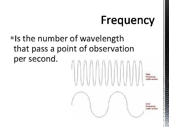 §Is the number of wavelength that pass a point of observation per second. 