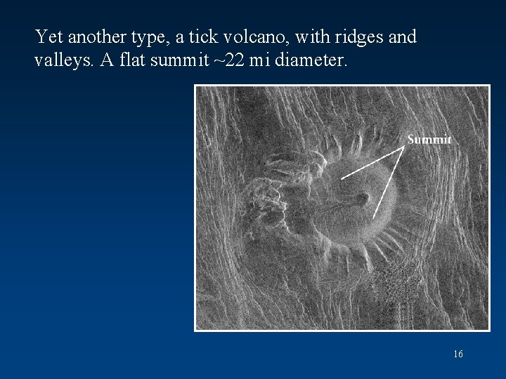 Yet another type, a tick volcano, with ridges and valleys. A flat summit ~22
