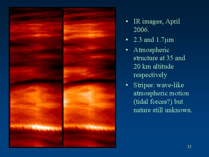  • IR images, April 2006. • 2. 3 and 1. 7 m •