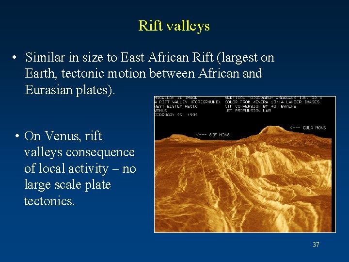 Rift valleys • Similar in size to East African Rift (largest on Earth, tectonic