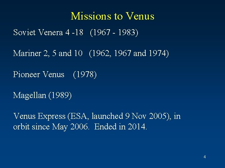 Missions to Venus Soviet Venera 4 -18 (1967 - 1983) Mariner 2, 5 and