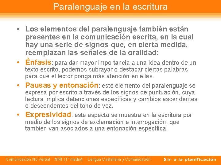 Paralenguaje en la escritura • Los elementos del paralenguaje también están presentes en la
