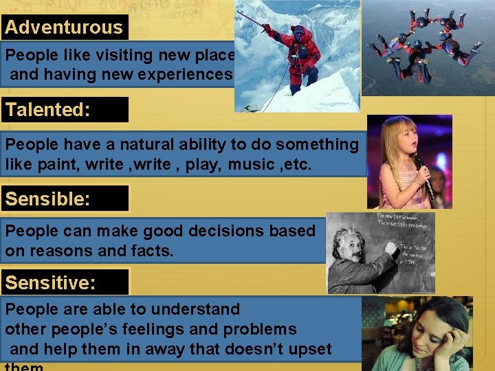 Adventurous : People like visiting new places and having new experiences Talented: People have