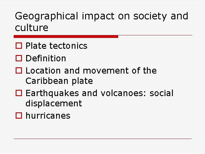 Geographical impact on society and culture o Plate tectonics o Definition o Location and