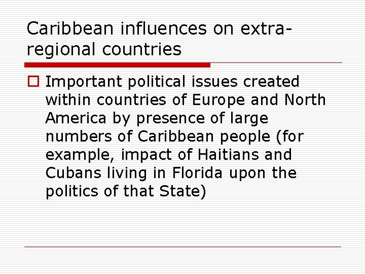 Caribbean influences on extraregional countries o Important political issues created within countries of Europe