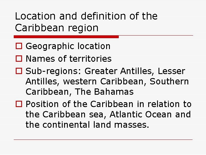 Location and definition of the Caribbean region o Geographic location o Names of territories