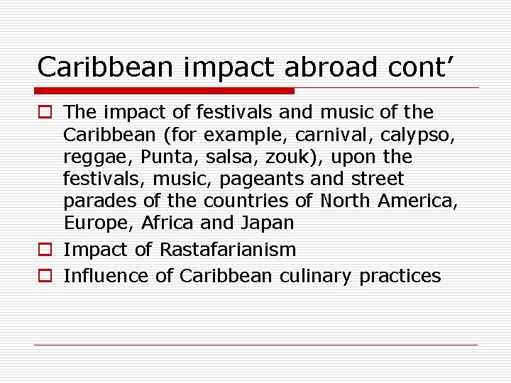 Caribbean impact abroad cont’ o The impact of festivals and music of the Caribbean