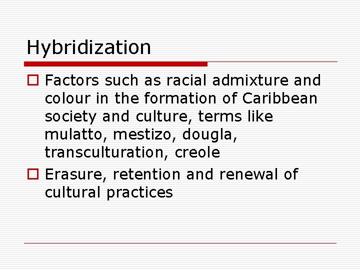 Hybridization o Factors such as racial admixture and colour in the formation of Caribbean