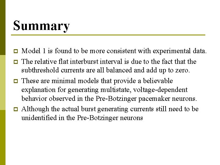 Summary p p Model 1 is found to be more consistent with experimental data.