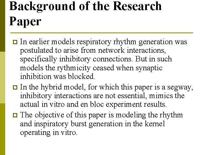 Background of the Research Paper In earlier models respiratory rhythm generation was postulated to