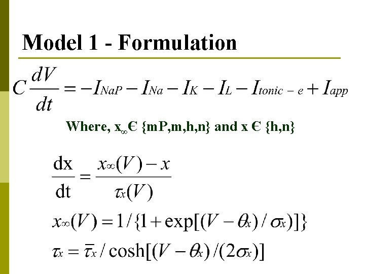 Model 1 - Formulation Where, x∞Є {m. P, m, h, n} and x Є