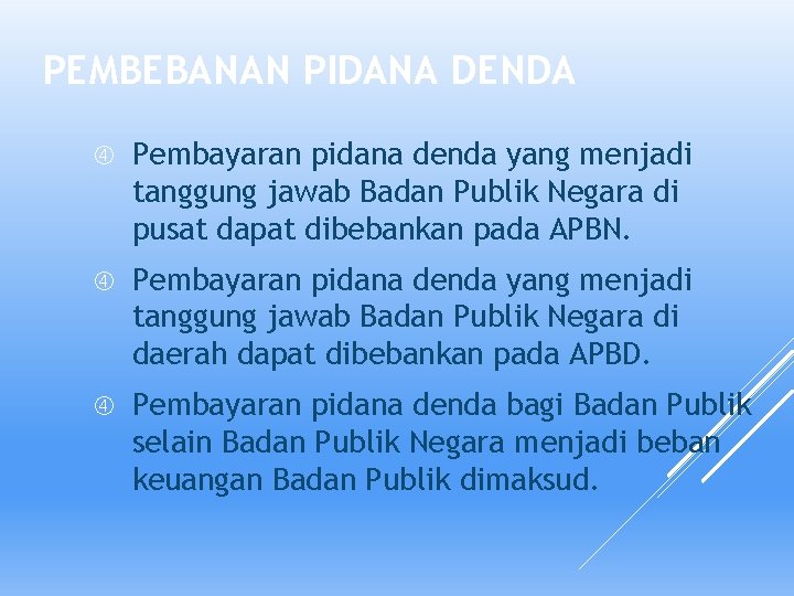 PEMBEBANAN PIDANA DENDA Pembayaran pidana denda yang menjadi tanggung jawab Badan Publik Negara di