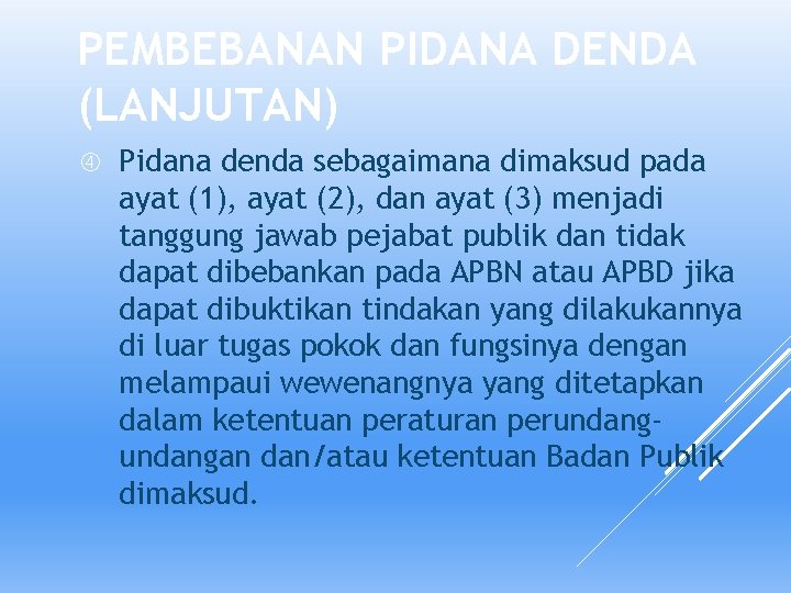 PEMBEBANAN PIDANA DENDA (LANJUTAN) Pidana denda sebagaimana dimaksud pada ayat (1), ayat (2), dan