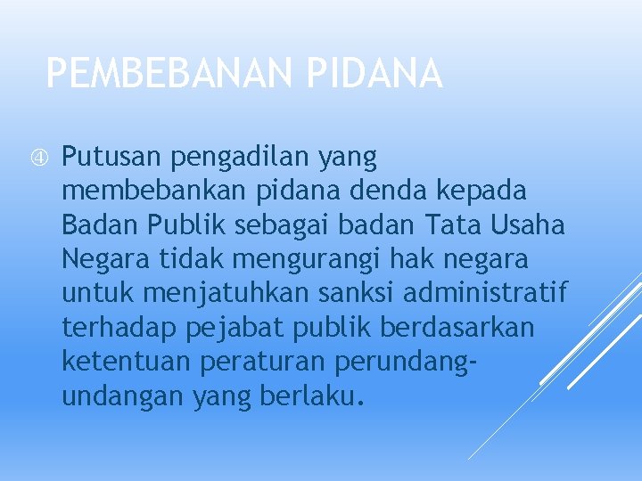 PEMBEBANAN PIDANA Putusan pengadilan yang membebankan pidana denda kepada Badan Publik sebagai badan Tata