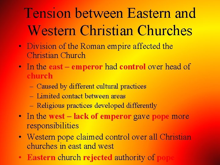 Tension between Eastern and Western Christian Churches • Division of the Roman empire affected