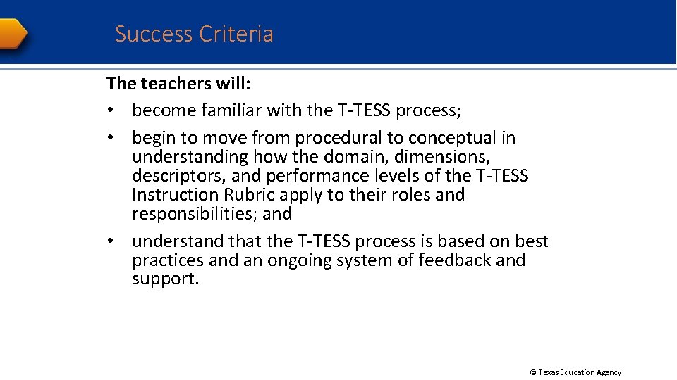 Success Criteria The teachers will: • become familiar with the T-TESS process; • begin