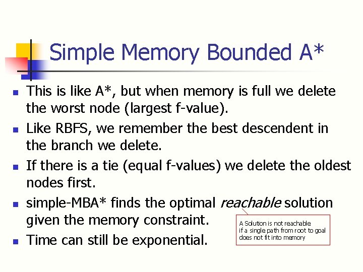 Simple Memory Bounded A* n n n This is like A*, but when memory