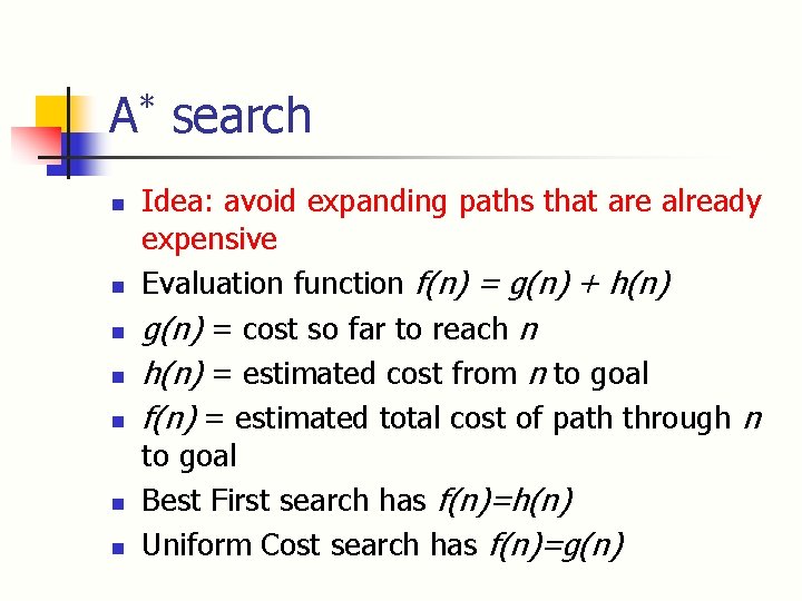 A* search n n n n Idea: avoid expanding paths that are already expensive