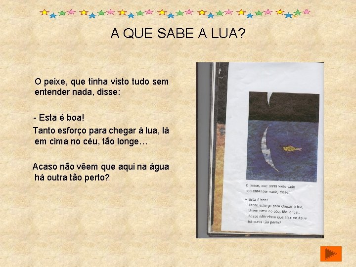 A QUE SABE A LUA? O peixe, que tinha visto tudo sem entender nada,