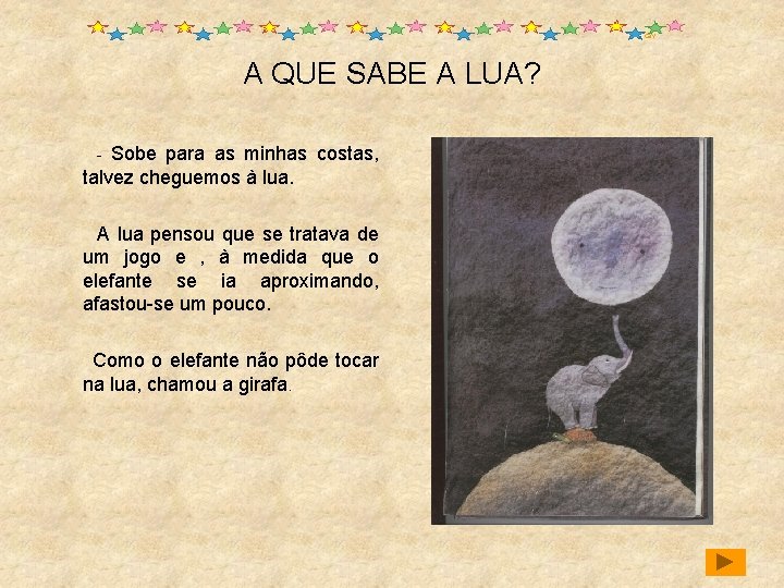 A QUE SABE A LUA? - Sobe para as minhas costas, talvez cheguemos à