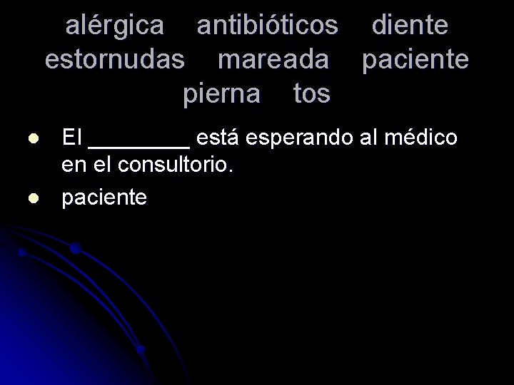 alérgica antibióticos diente estornudas mareada paciente pierna tos l l El ____ está esperando