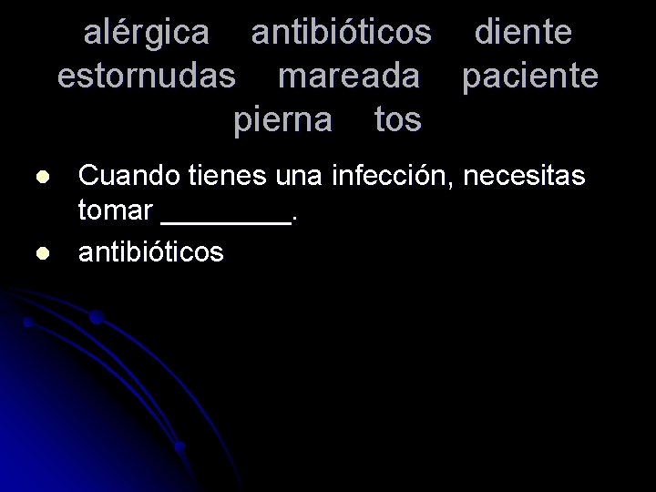 alérgica antibióticos diente estornudas mareada paciente pierna tos l l Cuando tienes una infección,