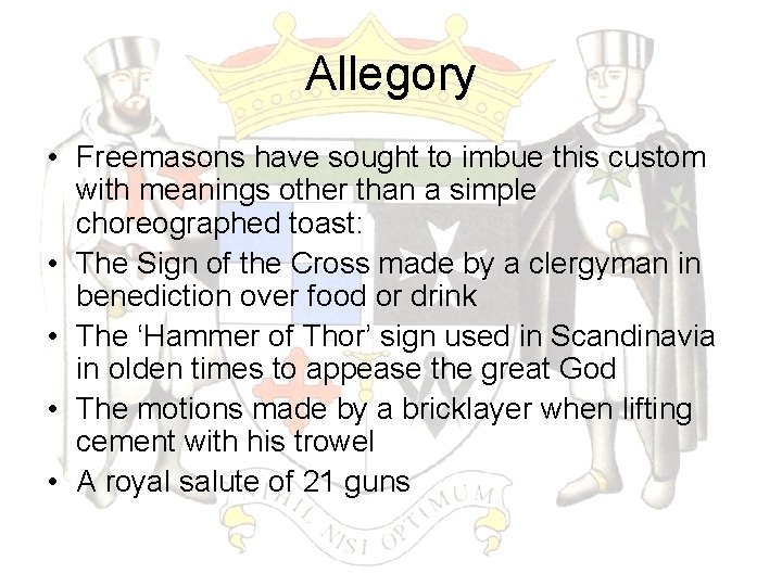 Allegory • Freemasons have sought to imbue this custom with meanings other than a