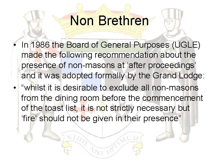 Non Brethren • In 1986 the Board of General Purposes (UGLE) made the following