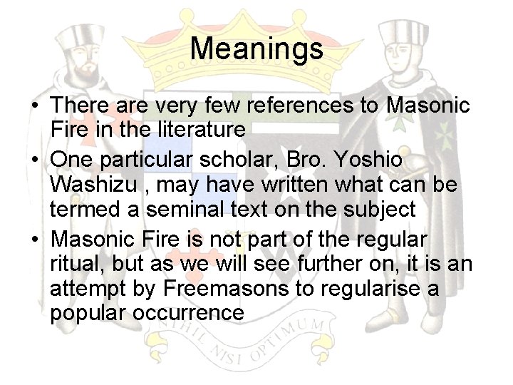 Meanings • There are very few references to Masonic Fire in the literature •