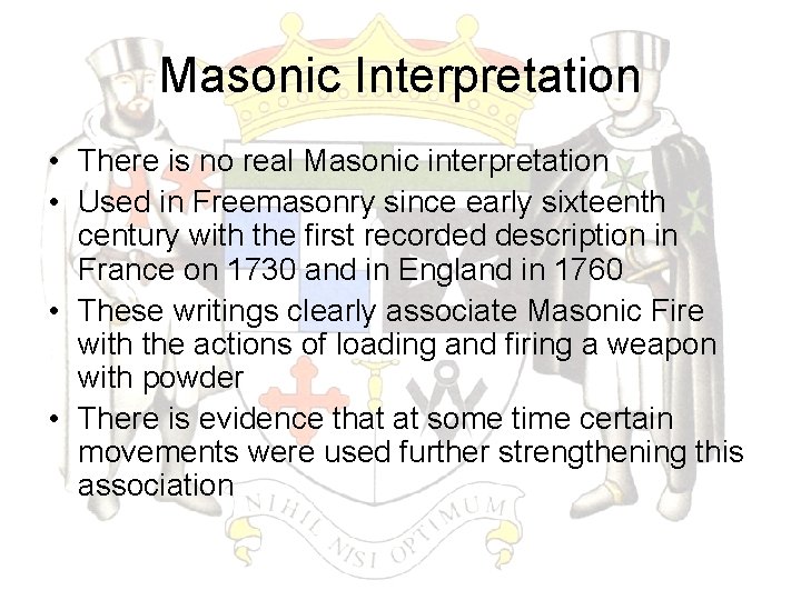 Masonic Interpretation • There is no real Masonic interpretation • Used in Freemasonry since