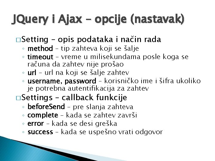 JQuery i Ajax – opcije (nastavak) � Setting – opis podataka i način rada