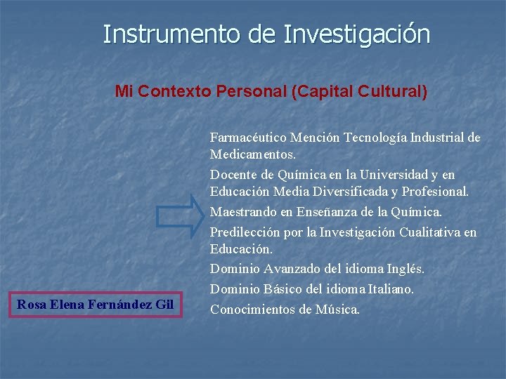 Instrumento de Investigación Mi Contexto Personal (Capital Cultural) Rosa Elena Fernández Gil Farmacéutico Mención