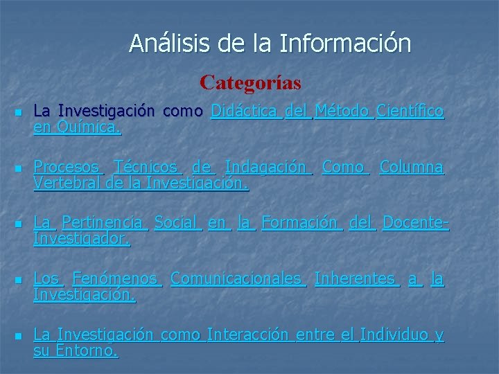 Análisis de la Información Categorías n La Investigación como Didáctica del Método Científico en