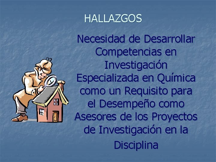 HALLAZGOS Necesidad de Desarrollar Competencias en Investigación Especializada en Química como un Requisito para