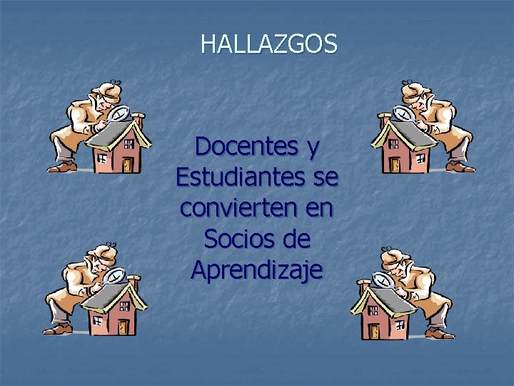 HALLAZGOS Docentes y Estudiantes se convierten en Socios de Aprendizaje 