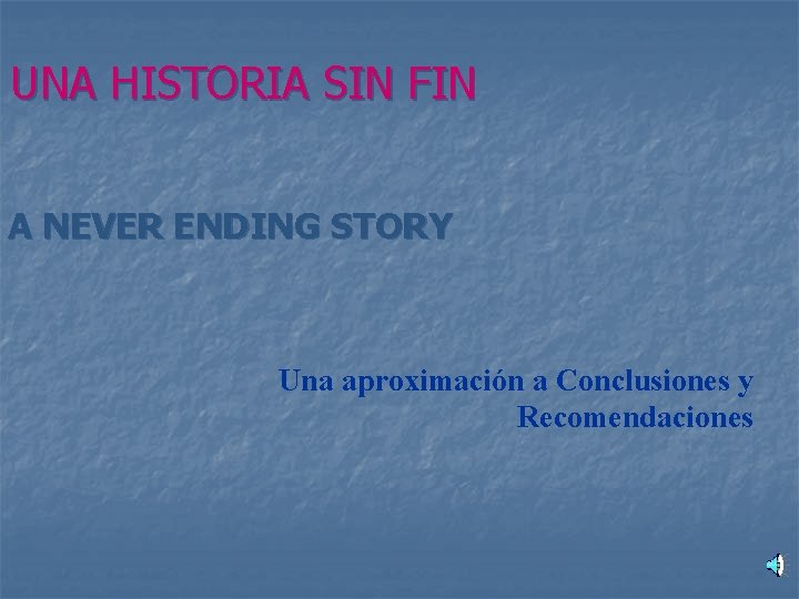 UNA HISTORIA SIN FIN A NEVER ENDING STORY Una aproximación a Conclusiones y Recomendaciones