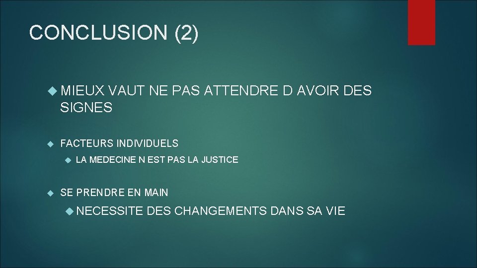 CONCLUSION (2) MIEUX VAUT NE PAS ATTENDRE D AVOIR DES SIGNES FACTEURS INDIVIDUELS LA