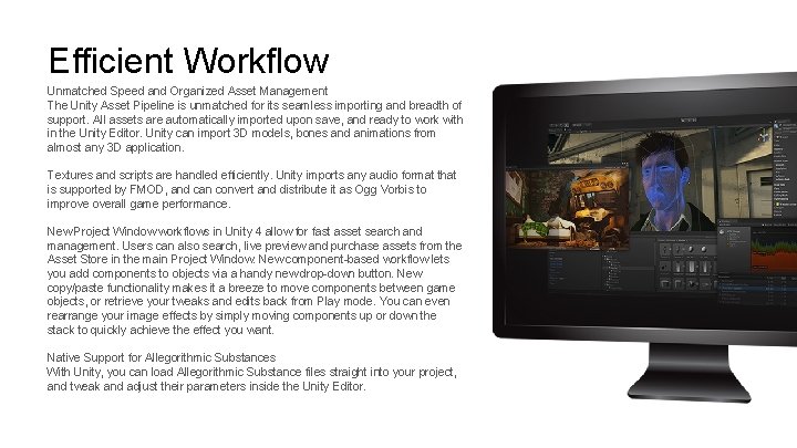 Efficient Workflow Unmatched Speed and Organized Asset Management The Unity Asset Pipeline is unmatched Efficient Workflow Unmatched Speed and Organized Asset Management The Unity Asset Pipeline is unmatched