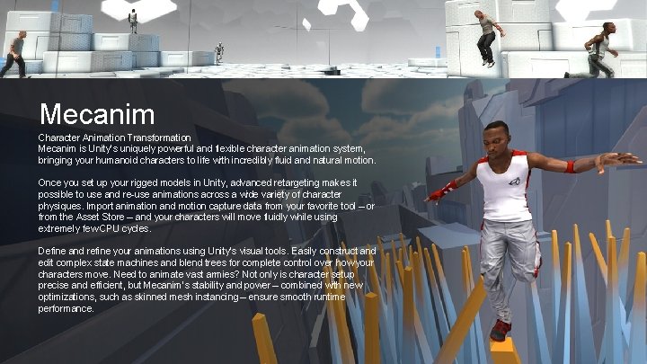Mecanim Character Animation Transformation Mecanim is Unity’s uniquely powerful and flexible character animation system, Mecanim Character Animation Transformation Mecanim is Unity’s uniquely powerful and flexible character animation system,