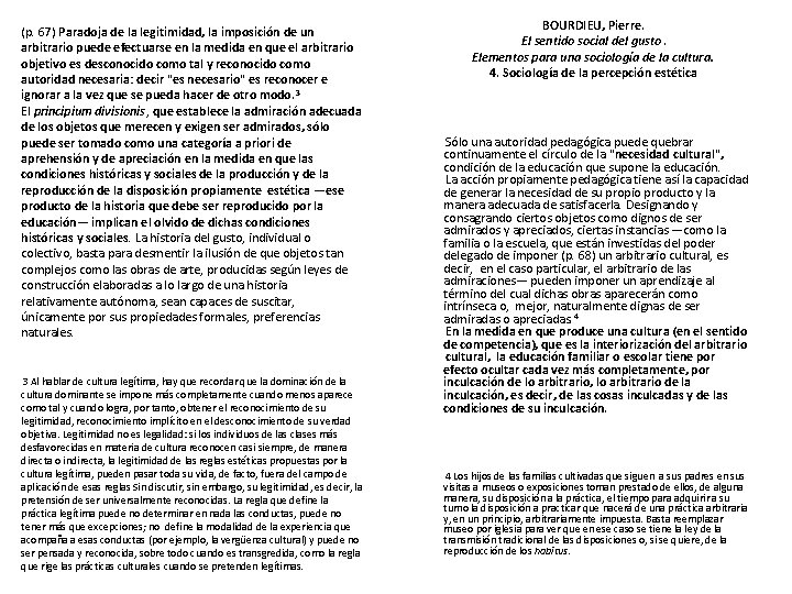 (p. 67) Paradoja de la legitimidad, la imposición de un arbitrario puede efectuarse en