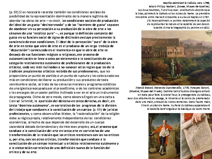 (p. 68) Si es necesario recordar también las condiciones sociales de posibilidad de la