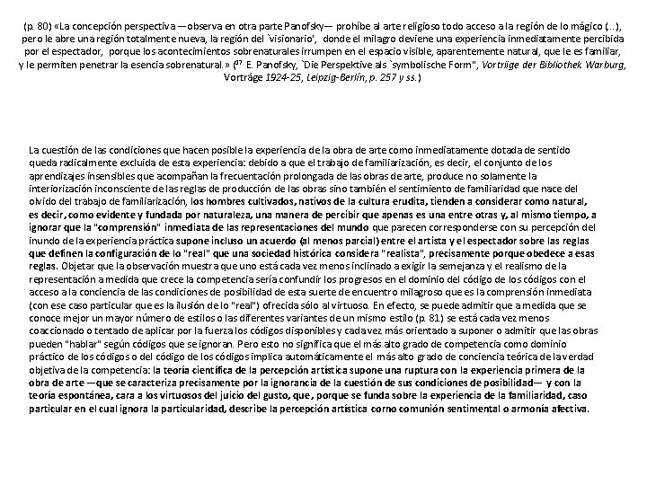 (p. 80) «La concepción perspectiva —observa en otra parte Panofsky— prohíbe al arte religioso