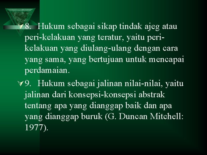 Ú 8. Hukum sebagai sikap tindak ajeg atau peri-kelakuan yang teratur, yaitu perikelakuan yang