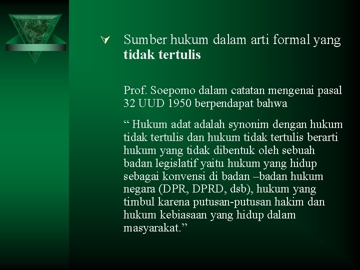 Ú Sumber hukum dalam arti formal yang tidak tertulis Prof. Soepomo dalam catatan mengenai