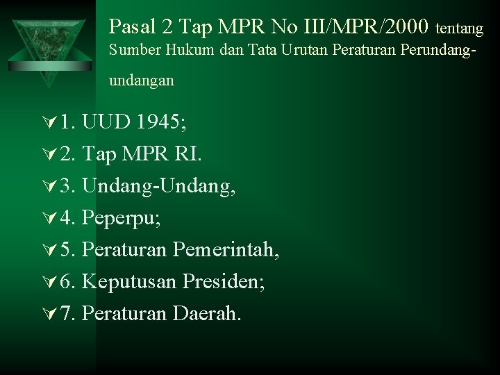 Pasal 2 Tap MPR No III/MPR/2000 tentang Sumber Hukum dan Tata Urutan Peraturan Perundangan