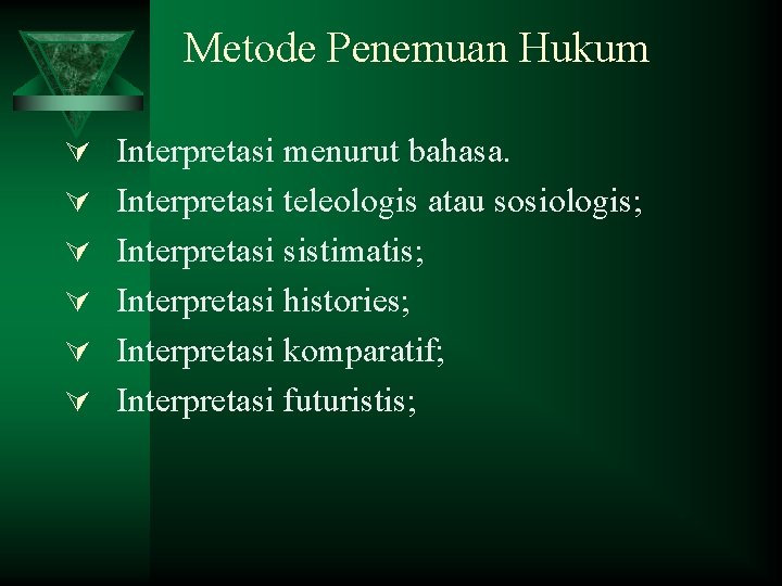 Metode Penemuan Hukum Ú Interpretasi menurut bahasa. Ú Interpretasi teleologis atau sosiologis; Ú Interpretasi