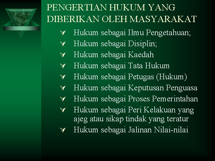 PENGERTIAN HUKUM YANG DIBERIKAN OLEH MASYARAKAT Hukum sebagai Ilmu Pengetahuan; Hukum sebagai Disiplin; Hukum