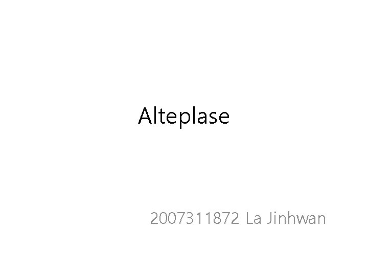 Alteplase 2007311872 La Jinhwan 