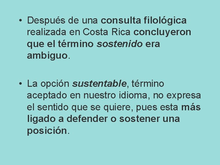  • Después de una consulta filológica realizada en Costa Rica concluyeron que el